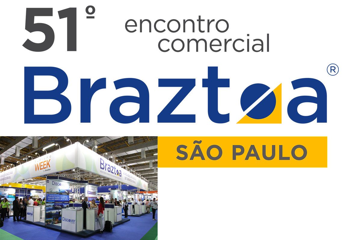 51º ENCONTRO COMERCIAL BRAZTOA SÃO PAULO POSICIONA O PROFISSIONAL DE TURISMO COMO ESPECIALISTA EM VIAGENS