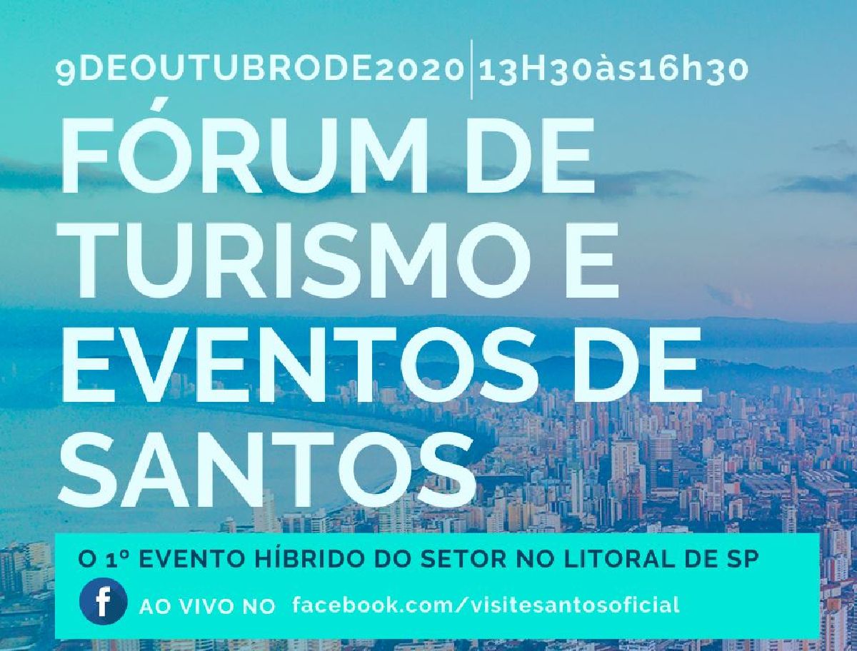 FÓRUM DE TURISMO E EVENTOS DE SANTOS / 09 DE OUTUBRO - DAS 13H30 ÀS 16H30