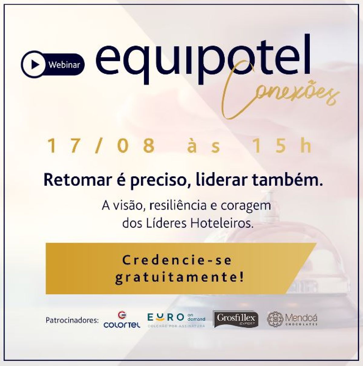 ANOTE NA AGENDA: DIA 17/08 O NOSSO ENCONTRO É COM A HOSPITALIDADE. EQUIPOTEL CONEXÕES VEM AÍ!