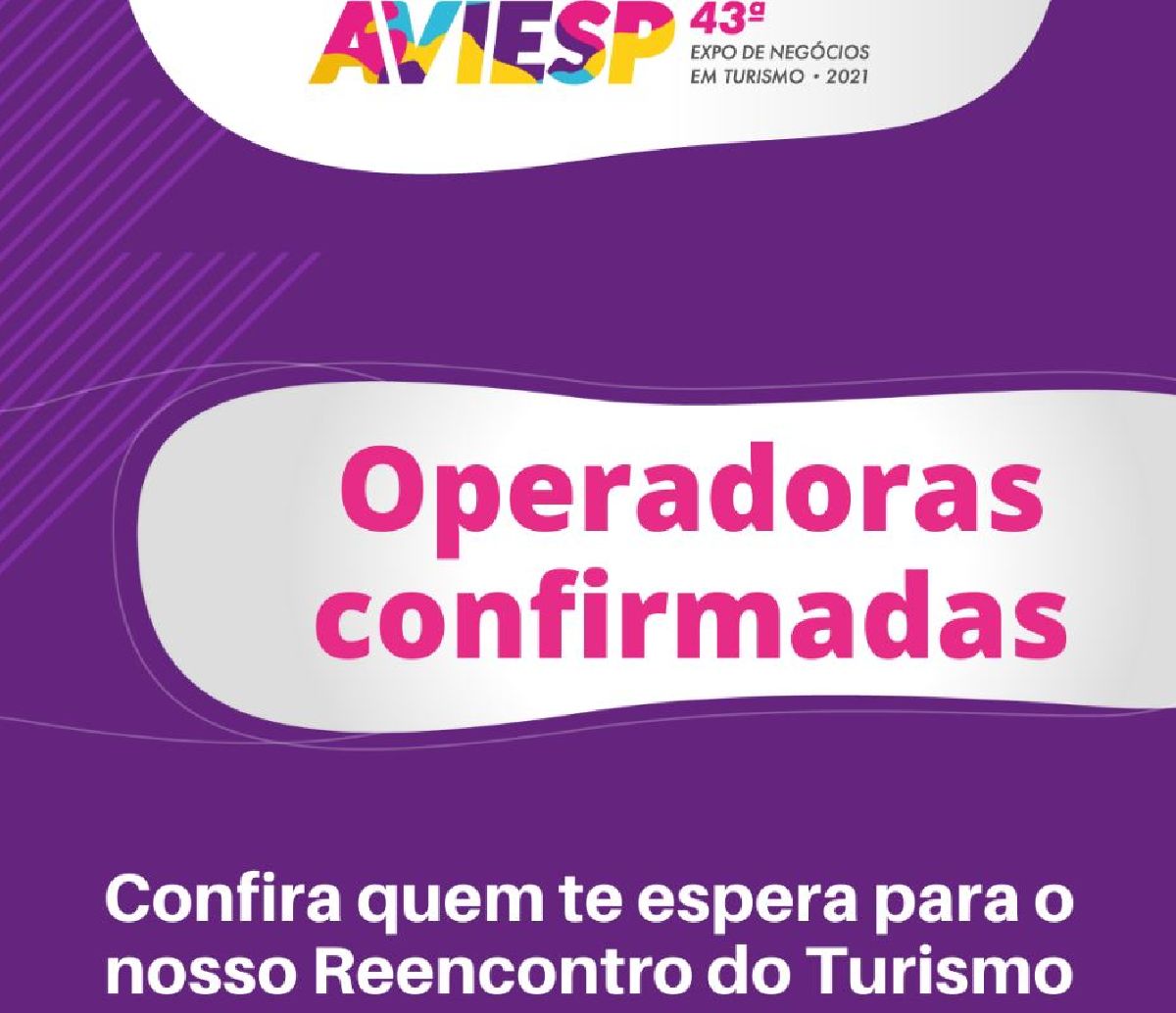 31 OPERADORAS CONFIRMAM PRESENÇA NA 43ª AVIESP EXPO