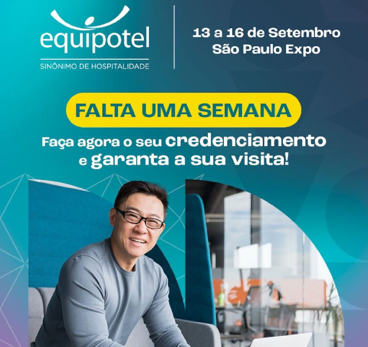 A EQUIPOTEL ESTÁ CHEGANDO, FALTAM APENAS 7 DIAS : CREDENCIAMENTO DISPONÍVEL!