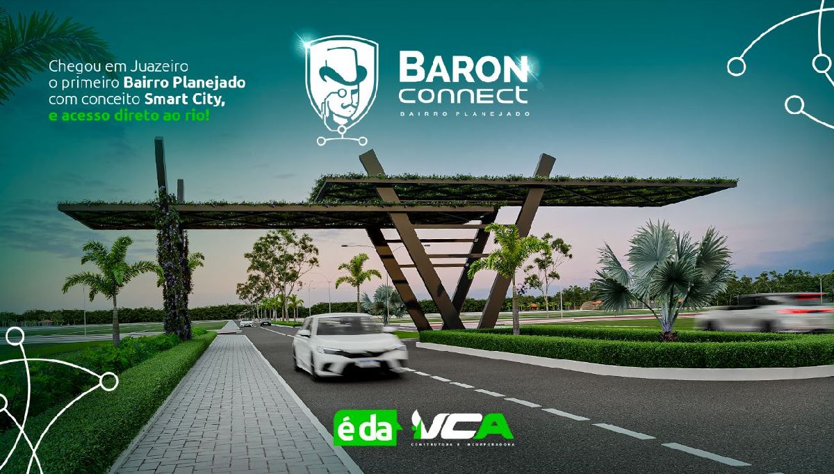 VCA Construtora chega a Juazeiro e lança Baron Connect, o primeiro bairro planejado com conceito Smart City e acesso direto ao rio!
