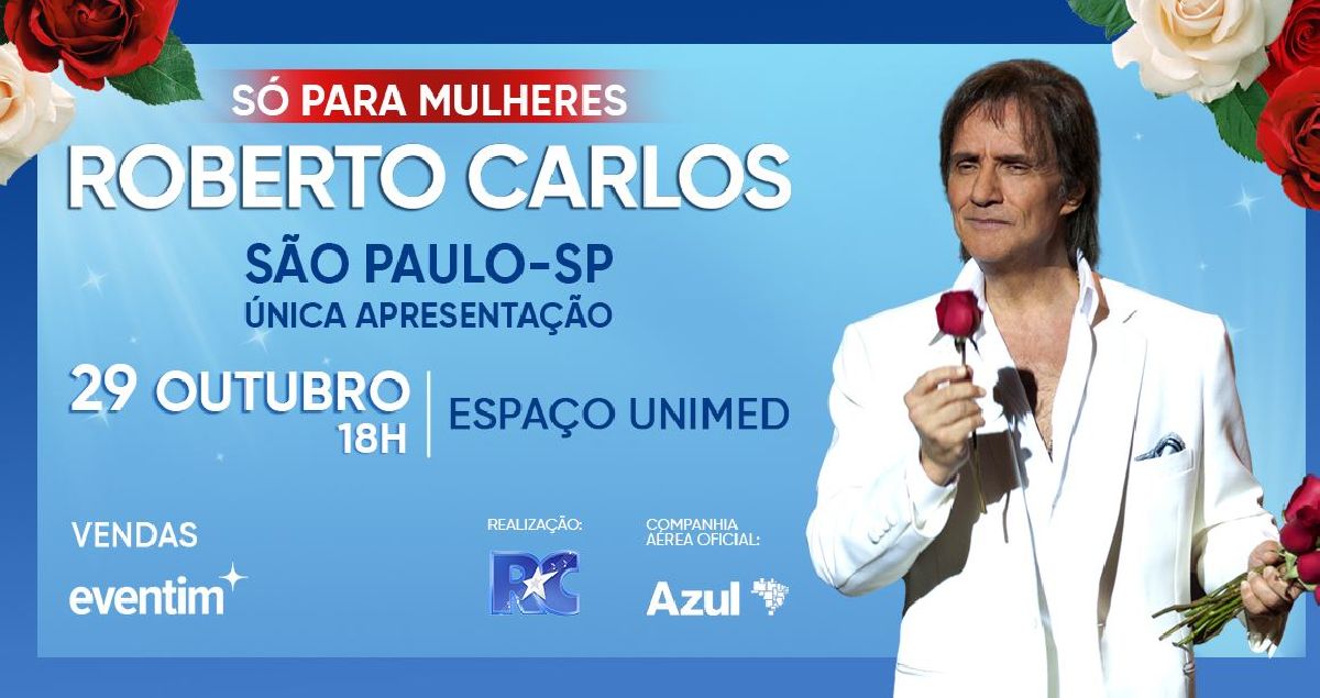 Roberto Carlos faz show exclusivo para as mulheres no Espaço Unimed